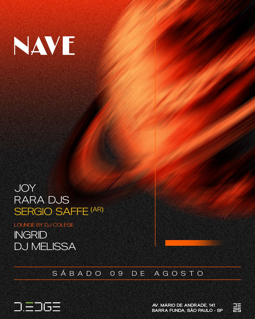 Nave D-Edge Sp Pres.: Joy. Rara Djs. Sergio Saffe (Ar) // Lounge By Dj College