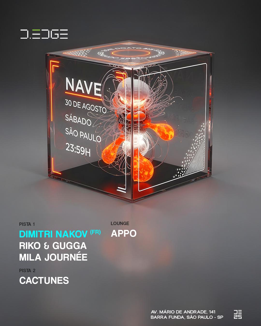 Nave D-Edge Sp Pres.: P1: Dimitri Nakov . Mila Journée. Riko & Gugga / P2: Cactunes/Lounge:Appo
