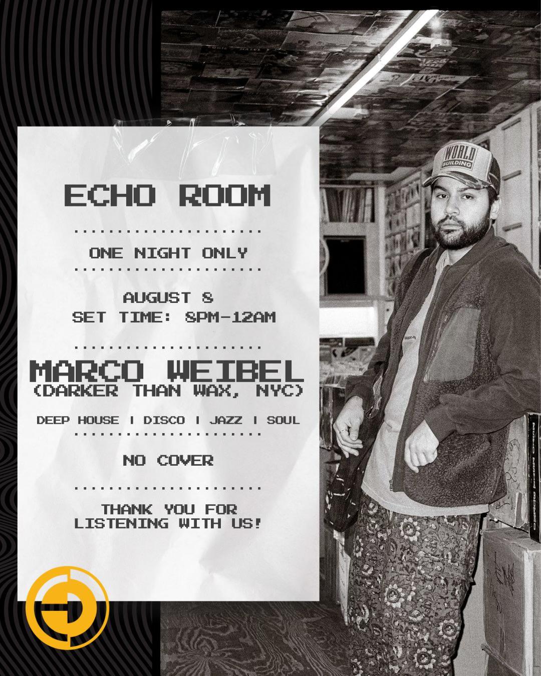 Echo Room Presents: Marco Weibel (Darker Than Wax / The Lot Radio / Nyc)