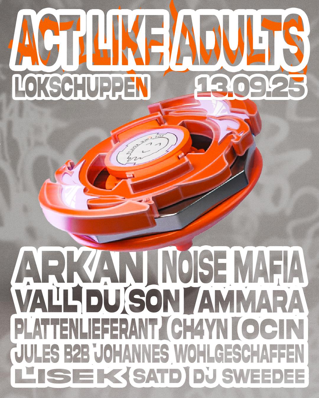 Act Like Adults W/ Arkan, Noise Mafia, Vall Du Son & Ammara