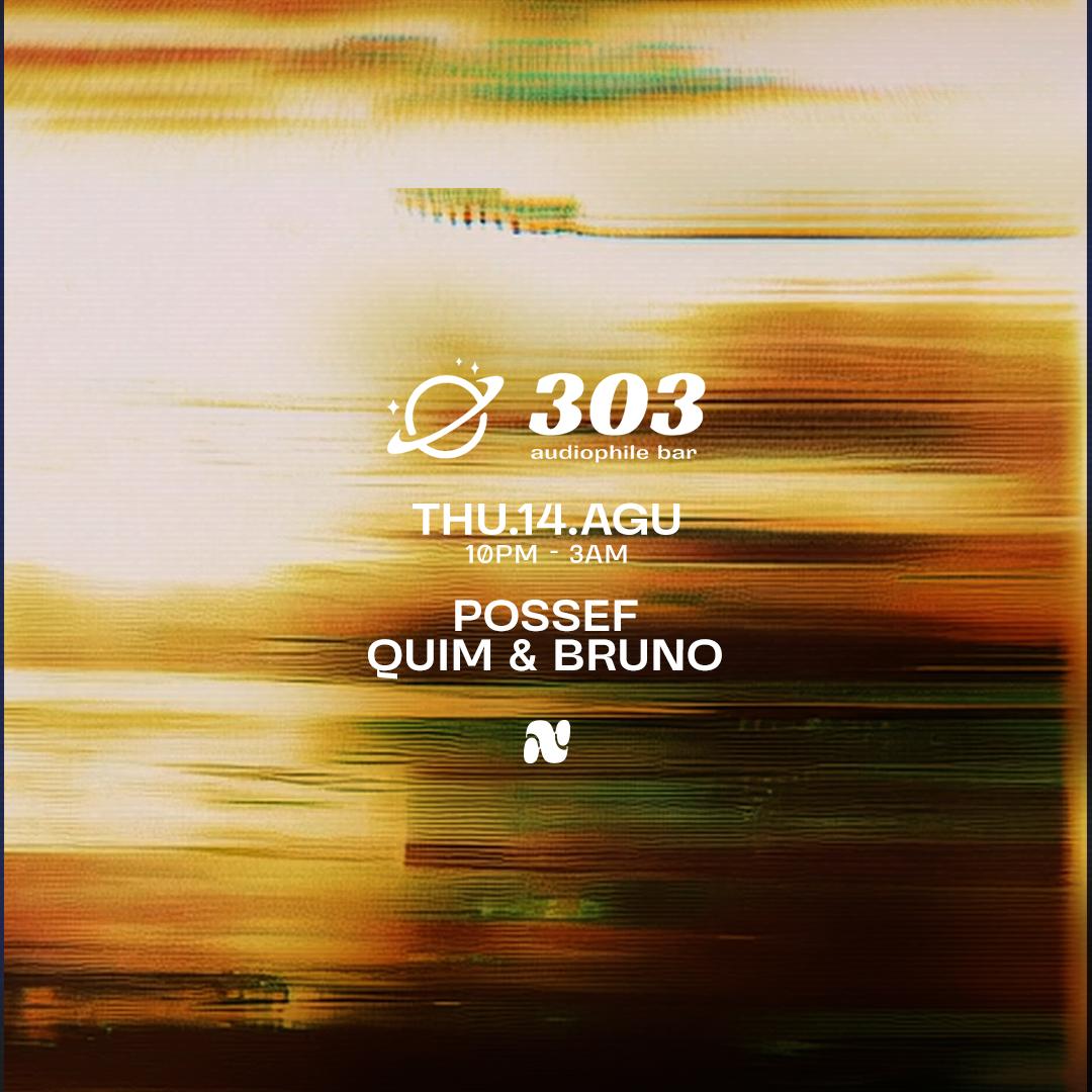 303 Pres. / Quim & Bruno / Possef