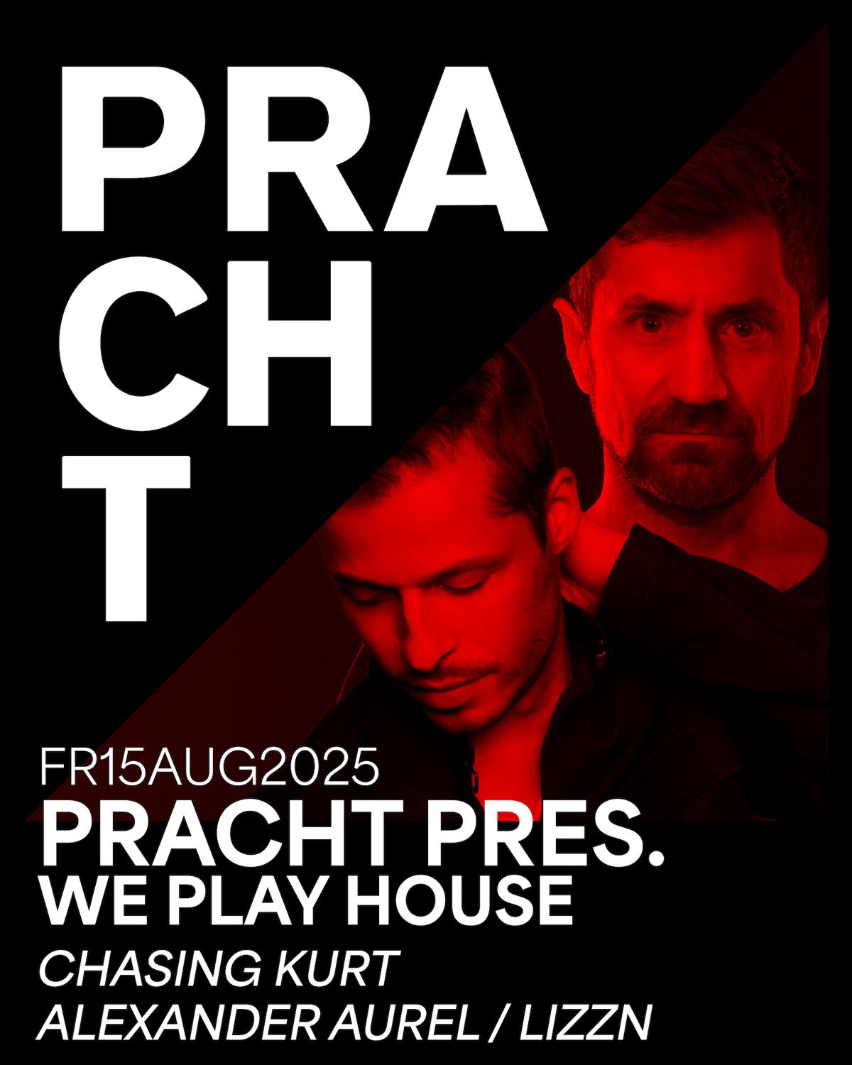 Pracht Pres. We Play House With Chasing Kurt, Alexander Aurel, Lizzn