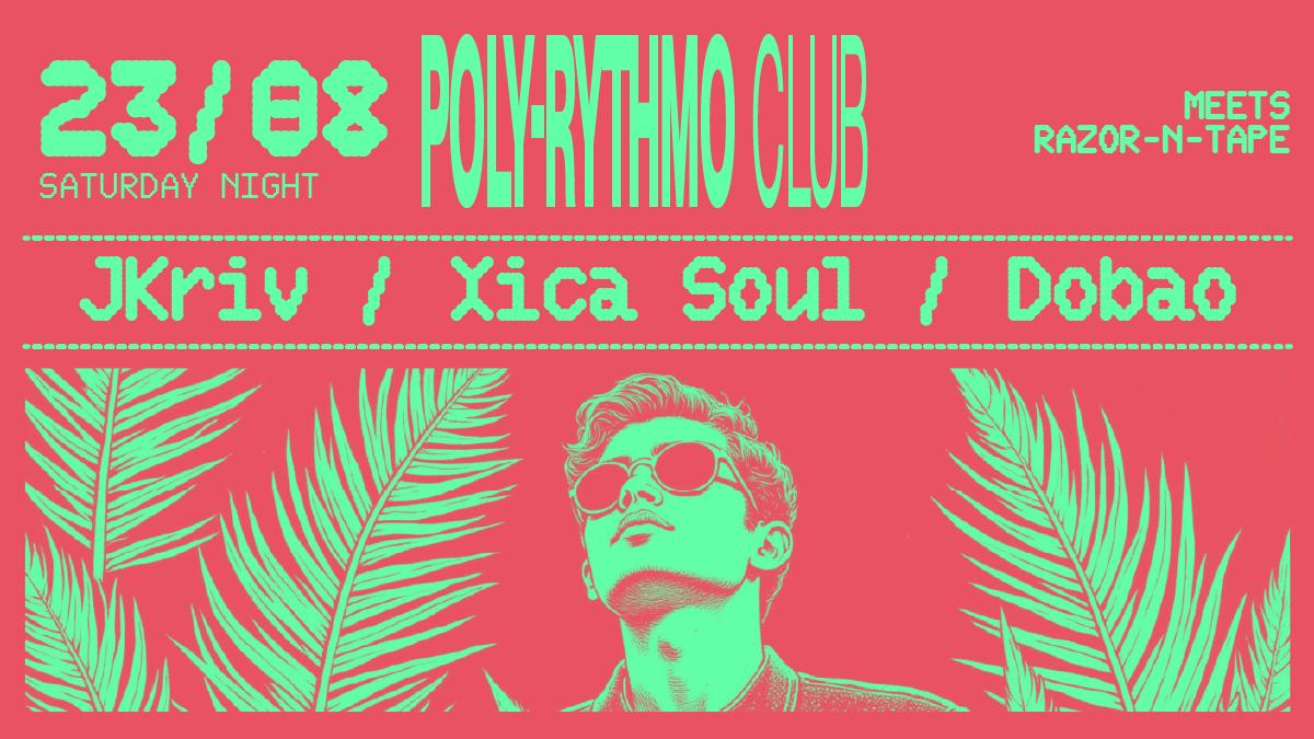 Poly-Rythmo Club Meets Razor 'N Tape With Jkriv, Xica Soul Y Dobao
