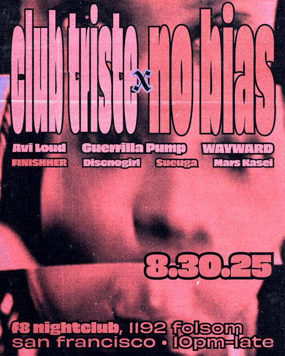 No Bias X Club Triste: Avi Loud, Guerrilla Pump & Discnogirl