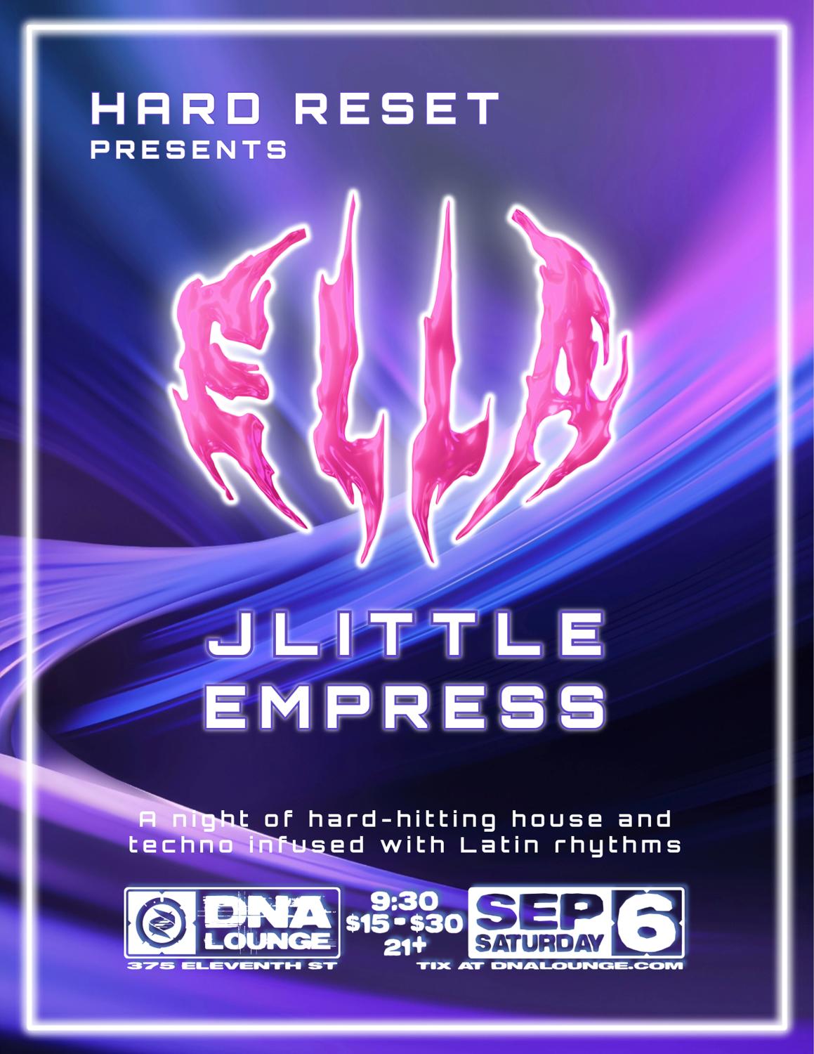 Hard Reset Presents Ella, With Jlittle And Empress