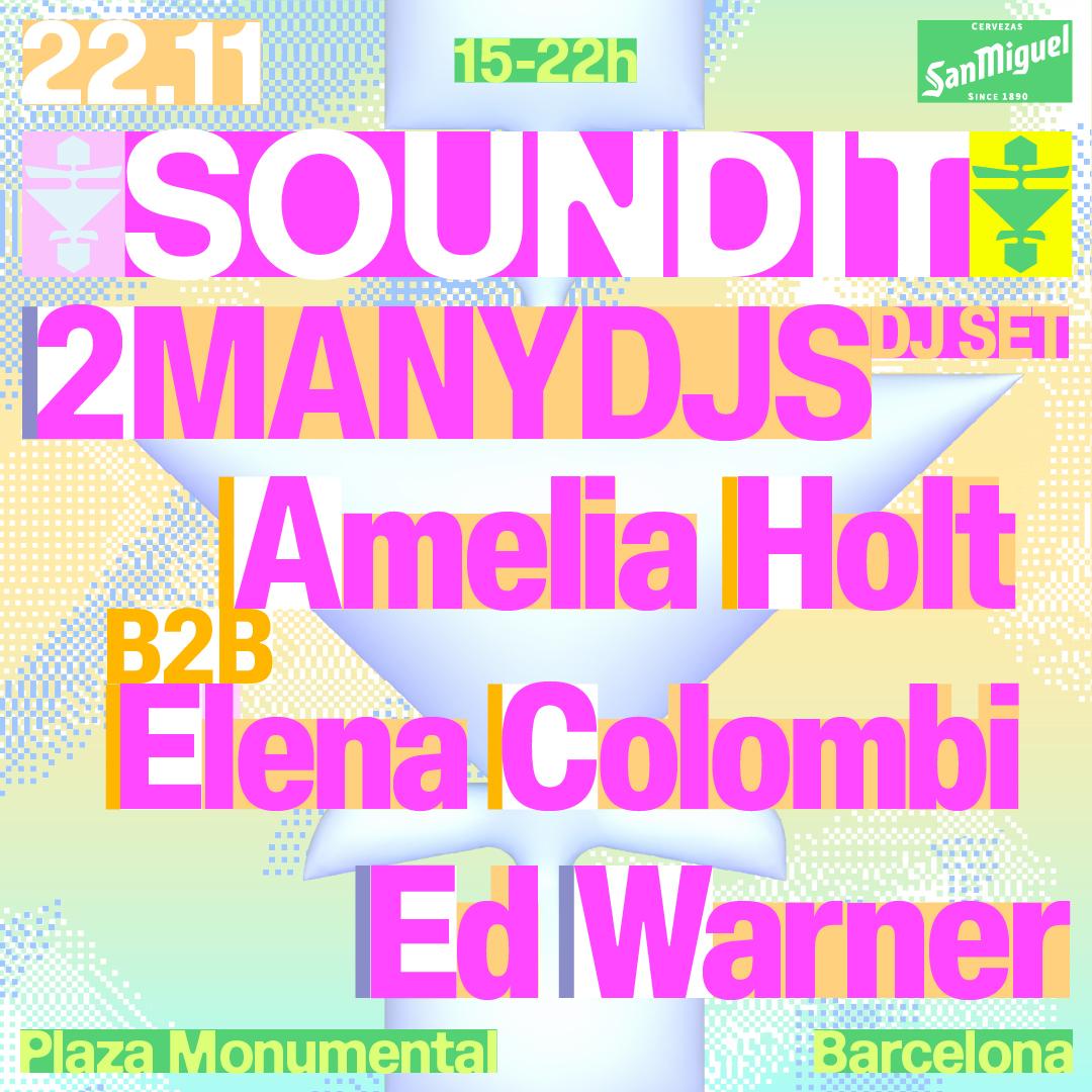 Soundit Plaza: 2Manydjs, Amelia Holt B2B Elena Colombi, Ed Warner