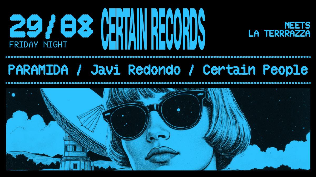 Certain Records Meets La Terrrazza With Paramida, Javi Redondo & Certain People