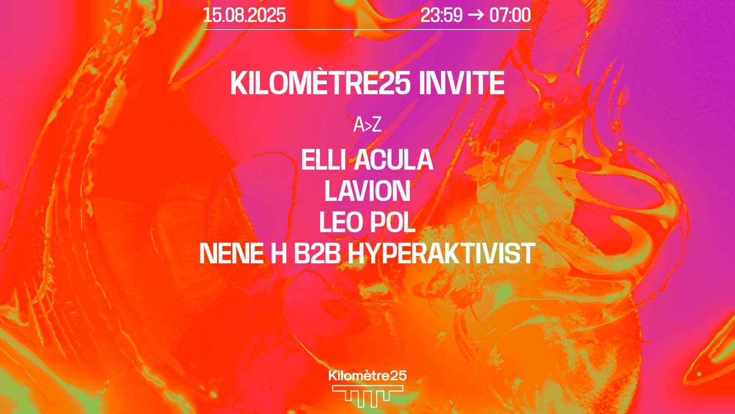 Km25 Invite: Elli Acula, Leo Pol, Nene H B2B Hyperaktivist, Lavion