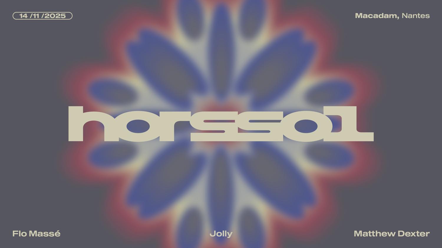 Hors-Sol 𝑥 Macadam: Flo Massé + Jolly + Matthew Dexter