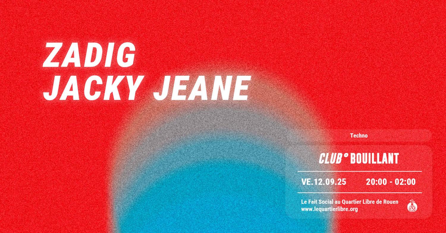 Club Bouillant - Zadig · Jacky Jeane