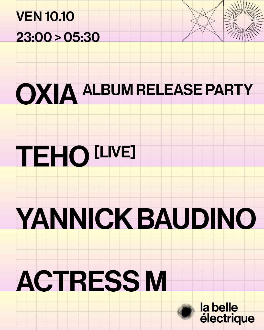 Oxia • Album Release Party + Teho [Live] + Yannick Baudino + Actress M
