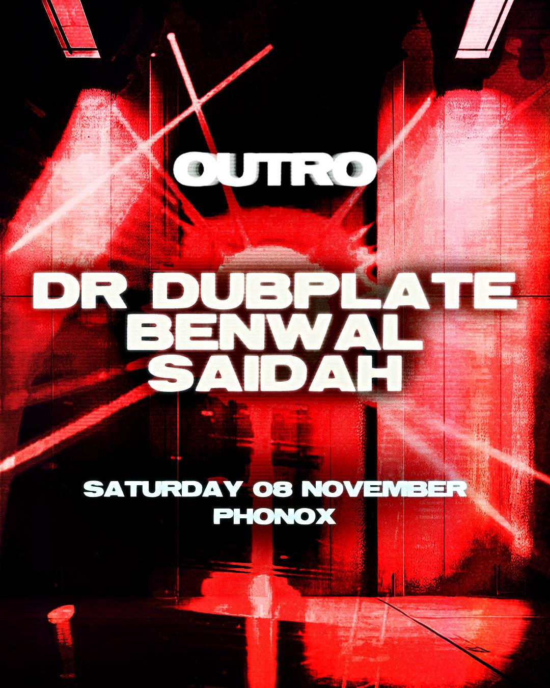 Outro: Dr Dubplate, Benwal, Saidah