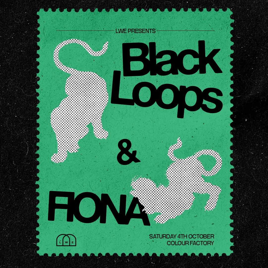 Black Loops & Fiona