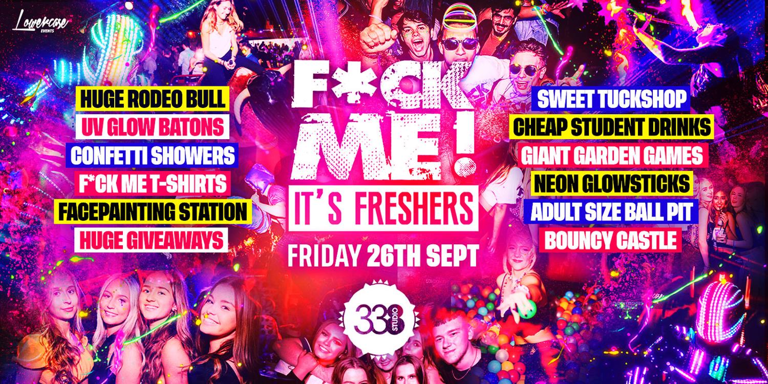 F*Ck Me It'S Freshers 2025
