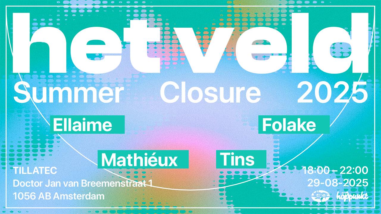 Het Veld – Summer Closure 2025