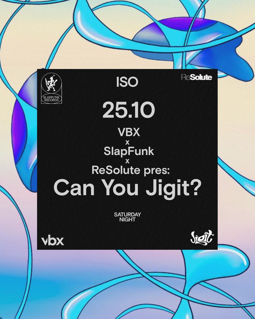 Vbx X Slapfunk X Resolute Pres: Can You Jigit? 