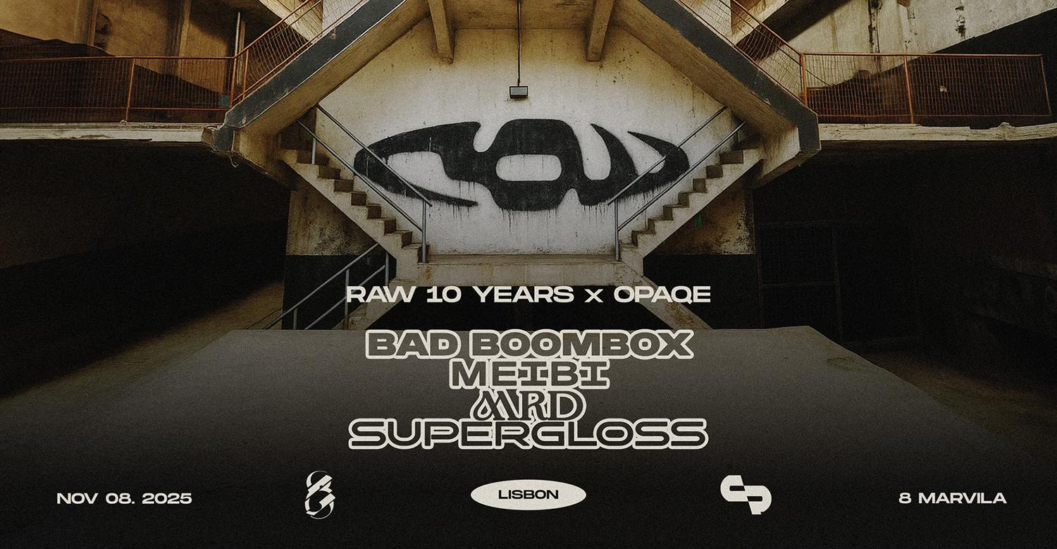 Raw 10 Years X Opaqe • Bad Boombox, Mrd, Supergloss, Meibi