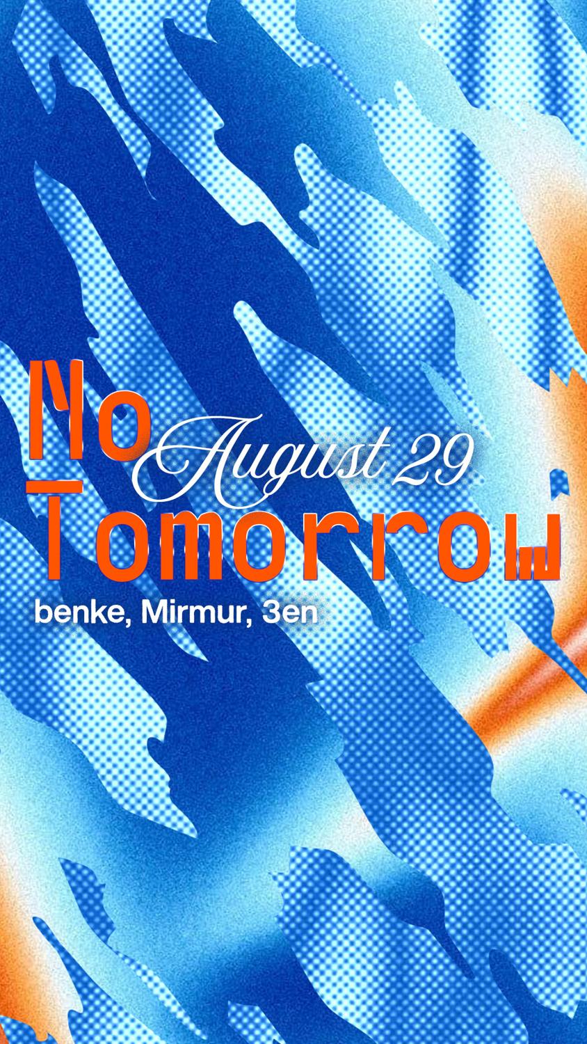 No Tomorrow: Benke, Mirmur, 3En