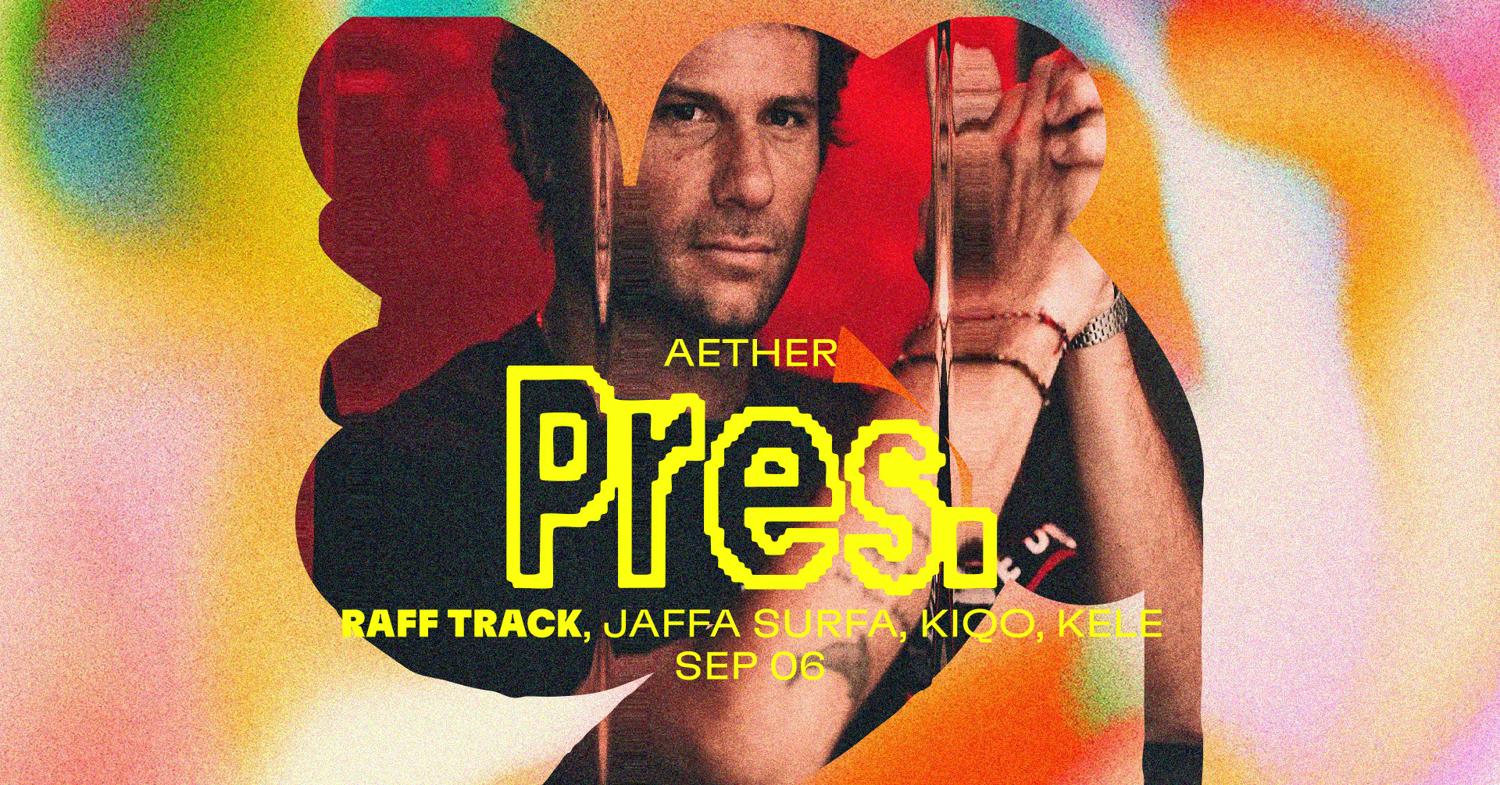 Aether Pres: Raff Track, Jaffa Surfa, Kiqo, Kele