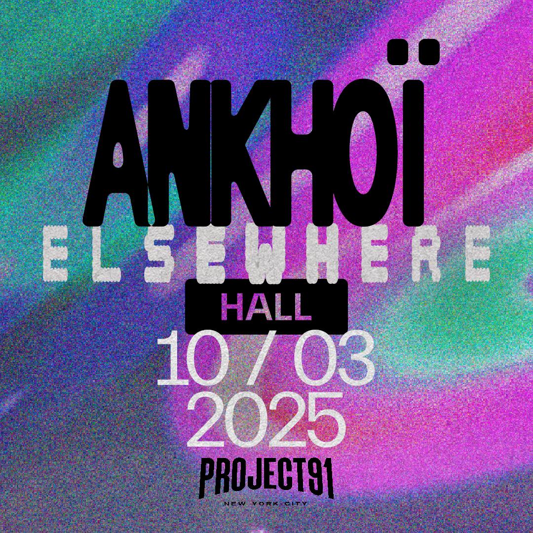 Elsewhere X Project 91 Presents: Ankhoï