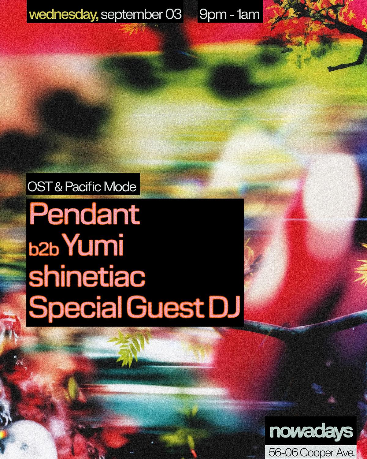Ost & Pacific Mode: Pendant B2B Yumi, Shinetiac, Special Guest Dj