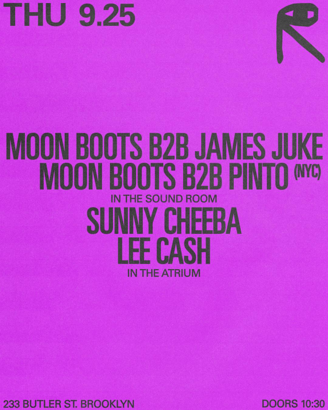 Moon Boots B2B James Juke + Moon Boots B2B Pinto / Sunny Cheeba + Lee Cash