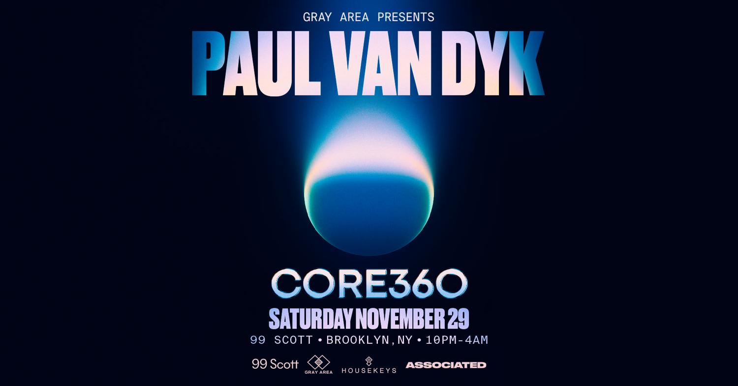 Paul Van Dyk: Core 360 At 99 Scott By Gray Area