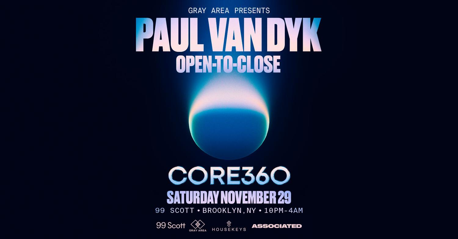 Paul Van Dyk: Core 360 At 99 Scott By Gray Area