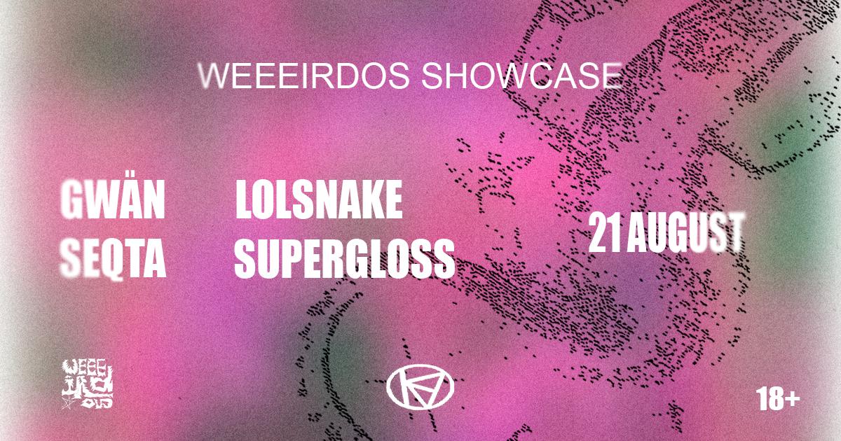 Terrace X Weeeirdos: Gwän, Lolsnake, Seqta, Supergloss