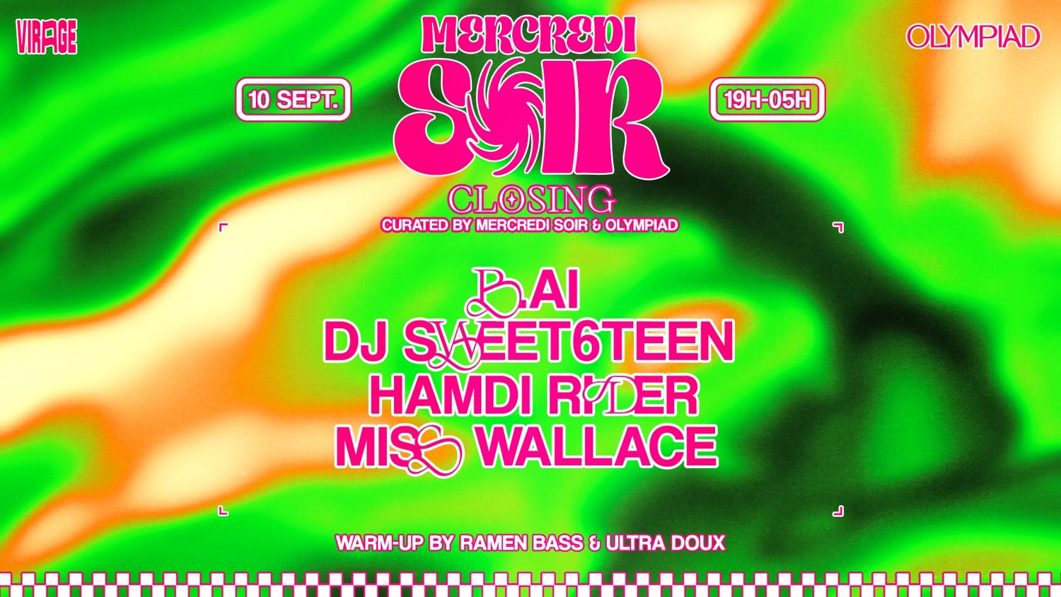 Mercredi Soir Closing: Dj Sweet6Teen, B.Ai, Hamdi Ryder, Miss Wallace