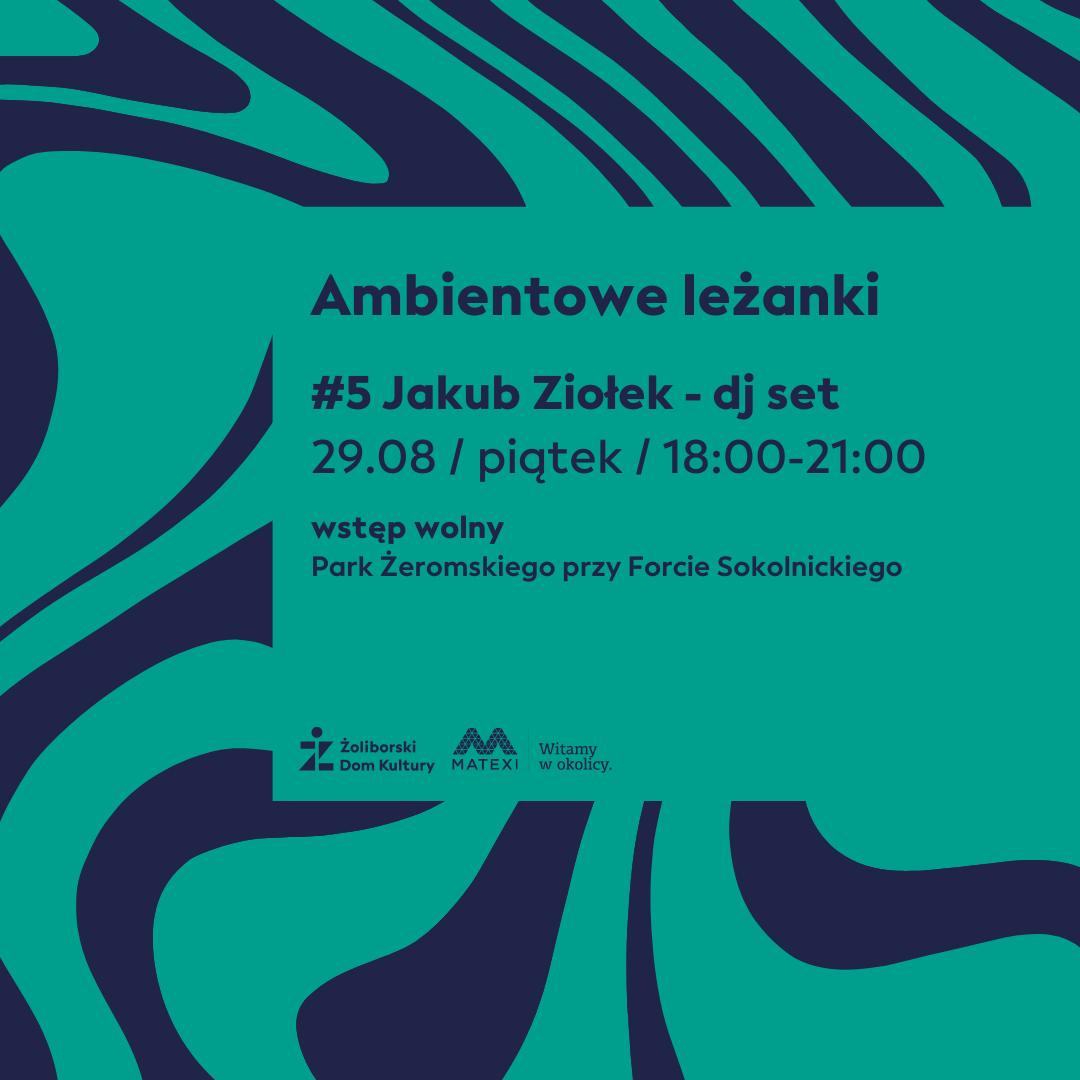 Jakub Ziołek - Ambientowe Leżanki #5