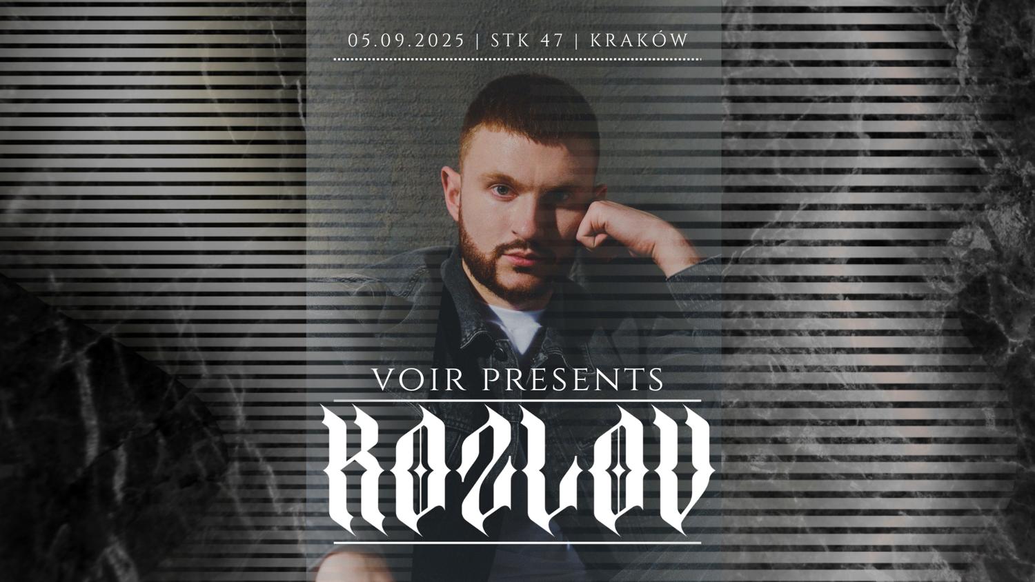 Voir Presents: Kozlov - Stk 47 - Kraków