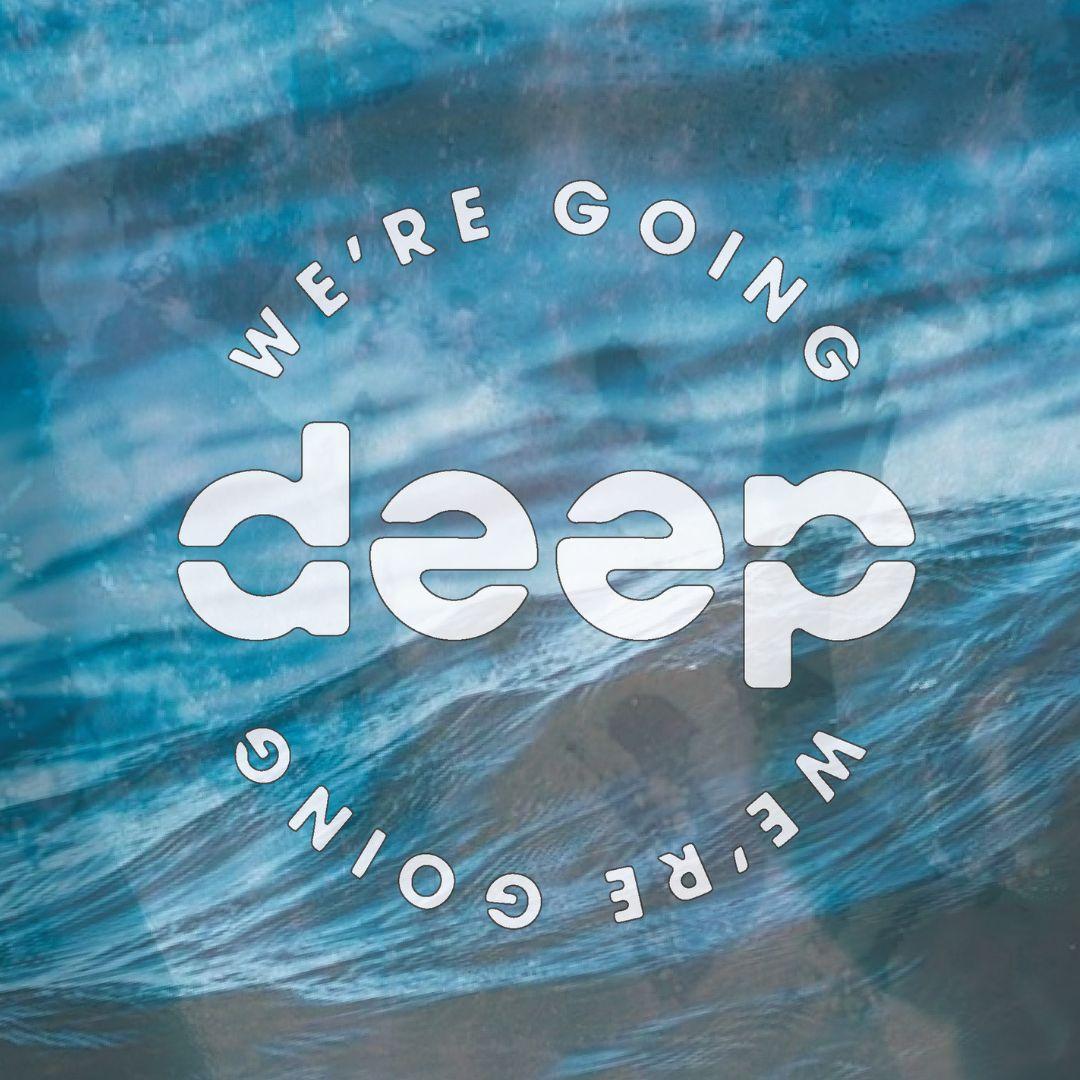 We'Re Going Deep