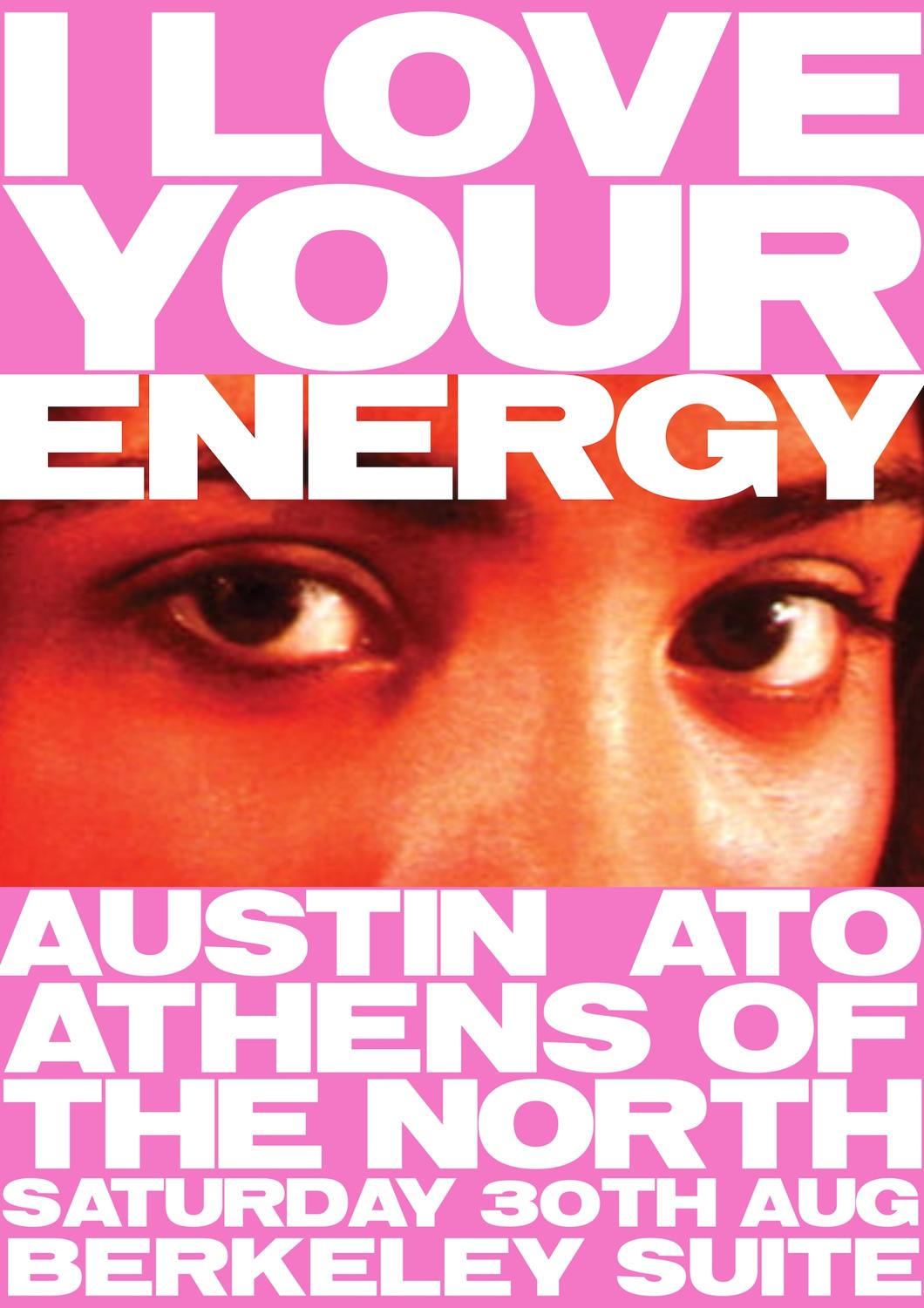 I Love Your Energy With Austin Ato & Athens Of The North