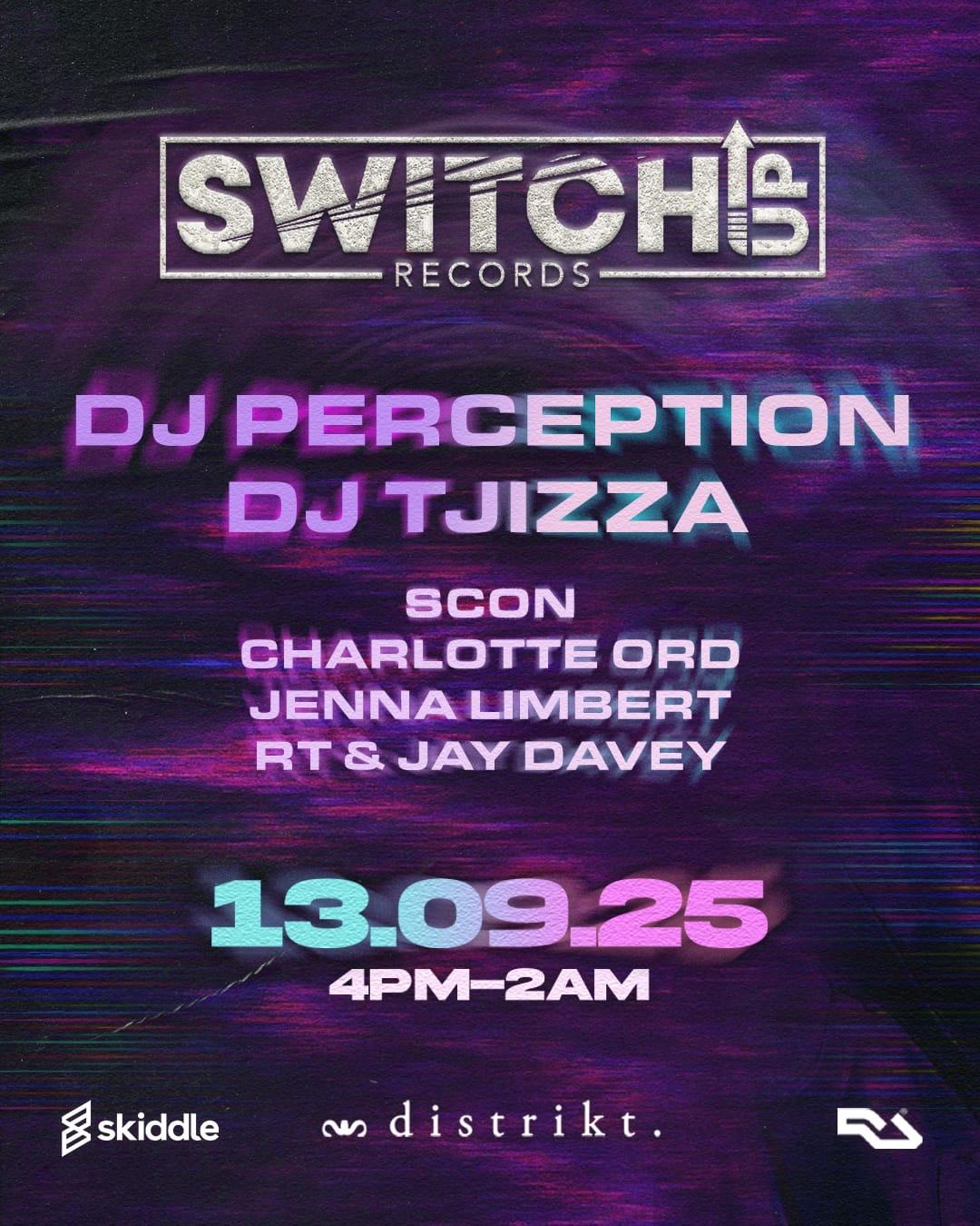 Switch:Up Presents: Dj Perception & Dj Tjizza