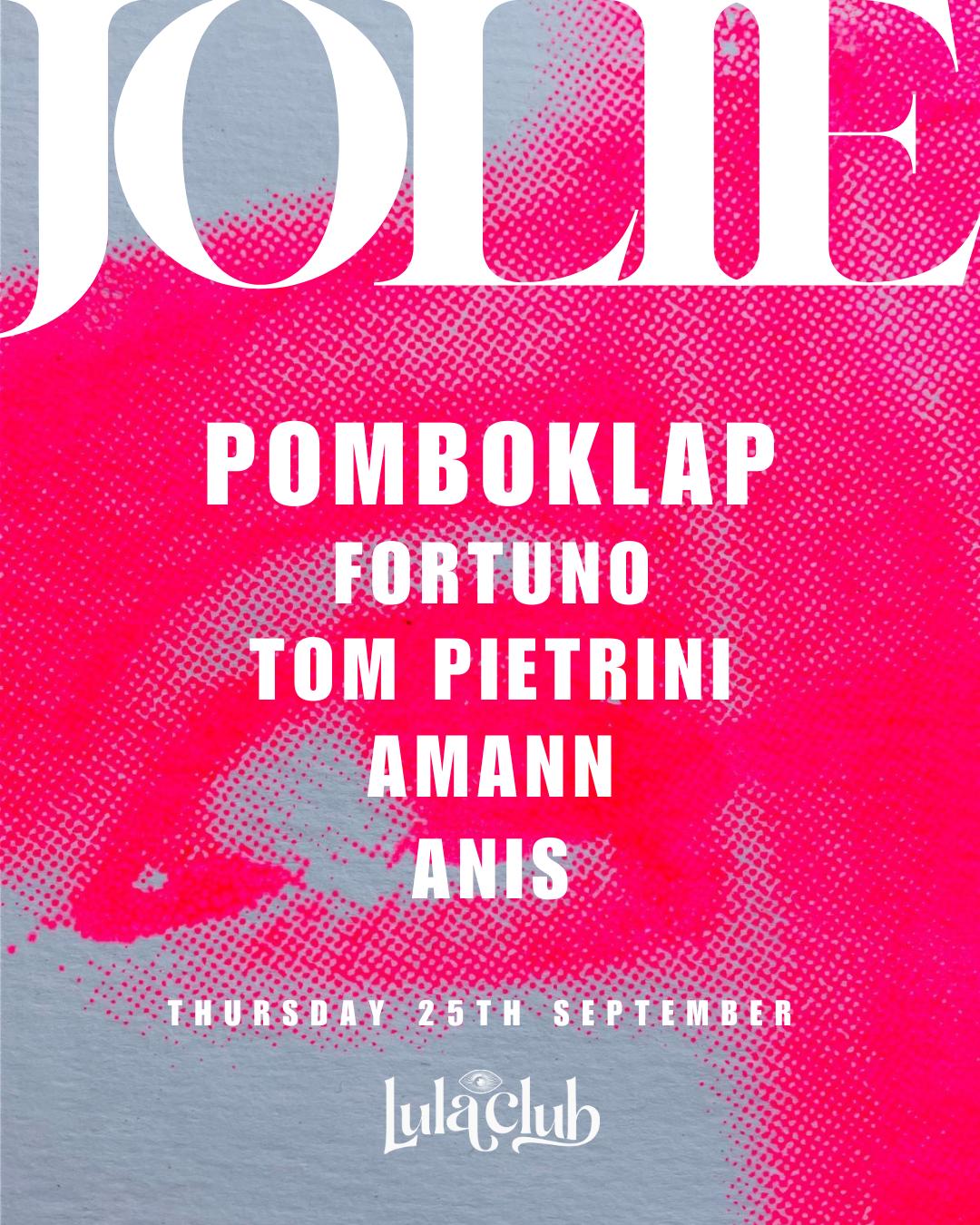 Jolie Ft. Pomboklap, Fortuno, Amann, Tom Pietrini, Anis