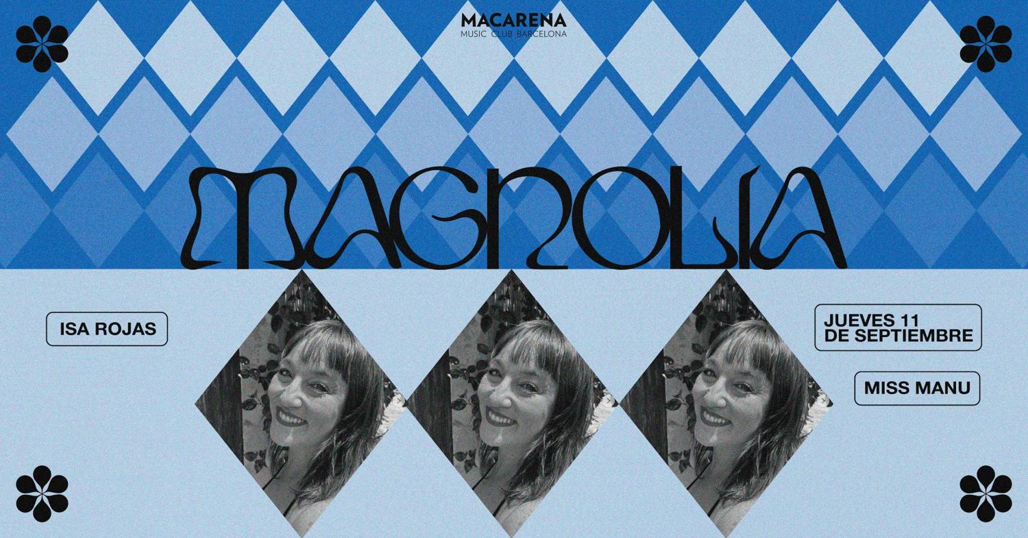 Magnolia Presents: Miss Manu & Isa Rojas