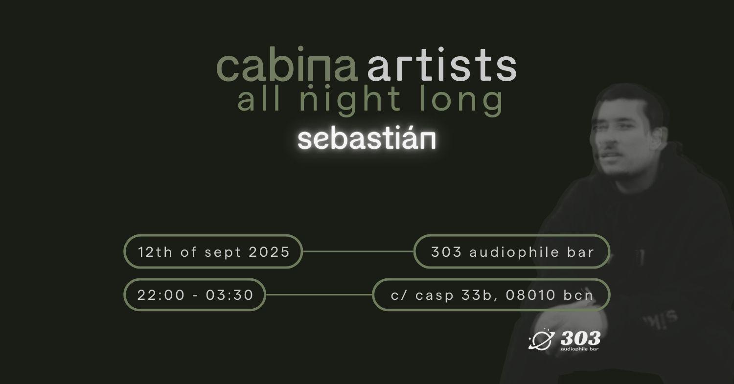 Cabina Artists All Night Long Presents: Sebastián