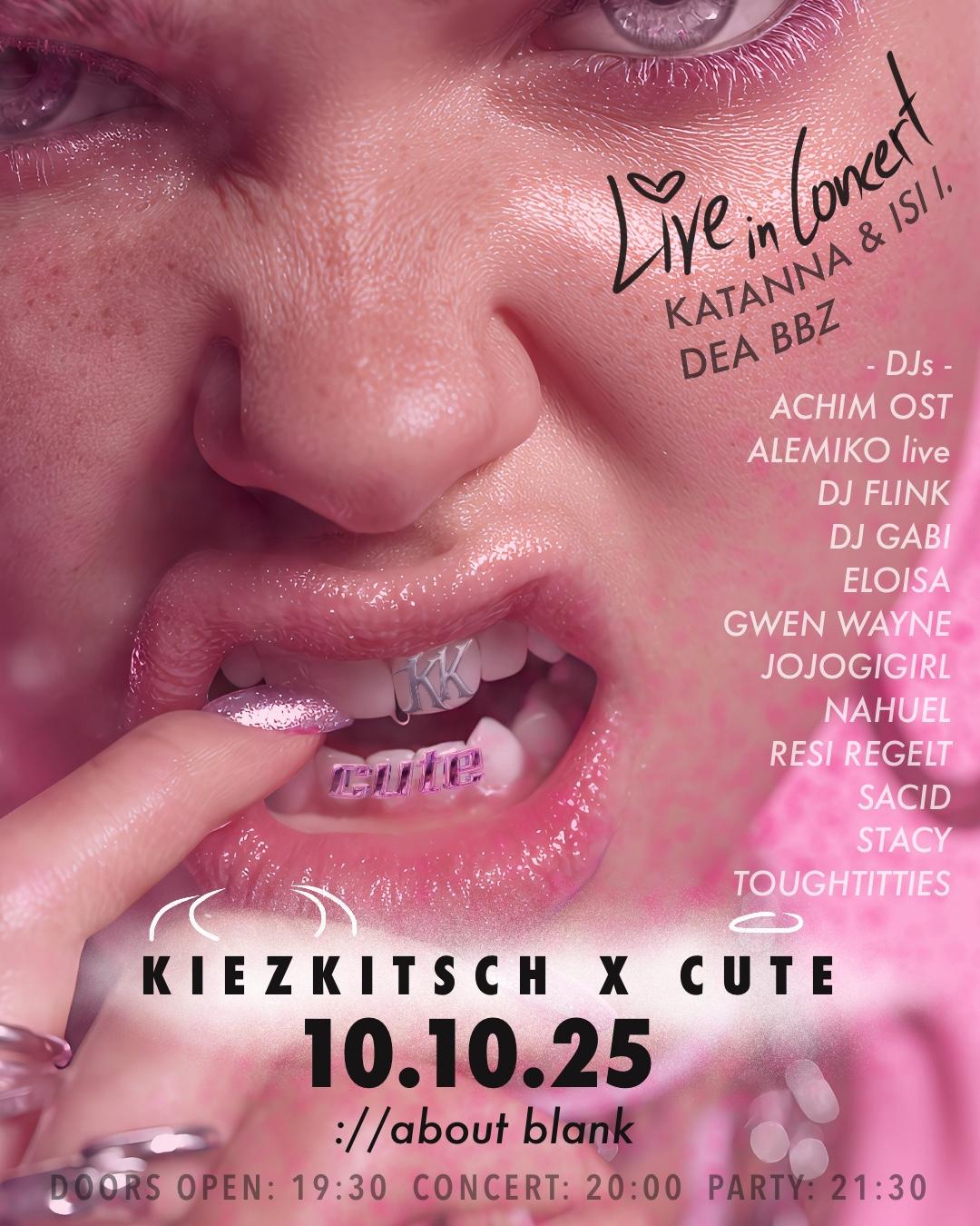 Kiezkitsch X Cute W/ Sacid, Eloisa, Dea Bbz, Katanna & Isi I