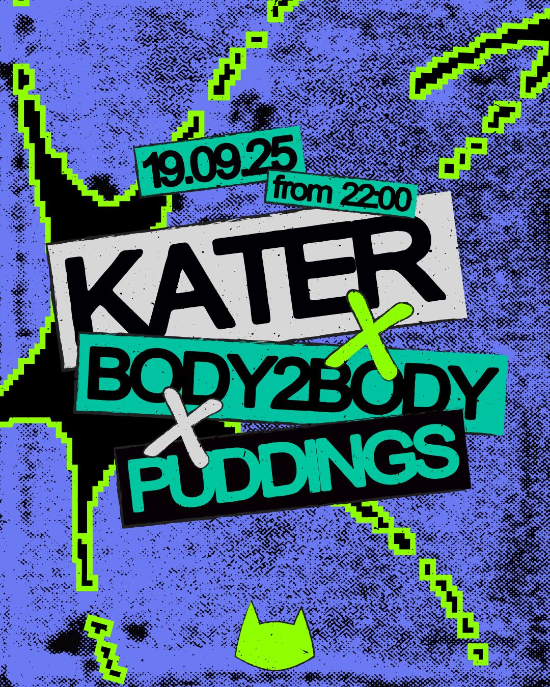 Kater X Body2Body & Puddings