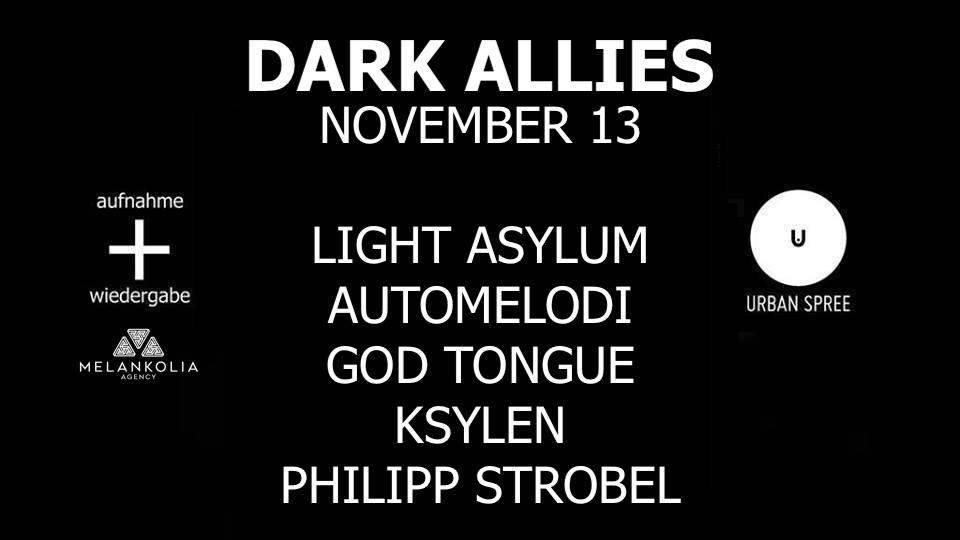 Dark Allies: Light Asylum + Automelodi + God Tongue + Ksylen + Philipp Strobel