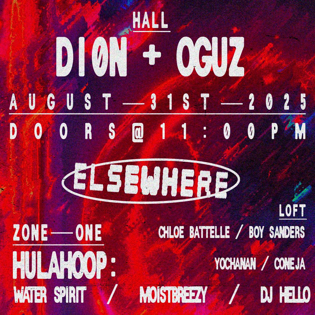 Diøn + Oguz, Hulahoop, Water Spirit, Moistbreezy, Dj Hello, Chloe Battelle, Boy Sanders + More