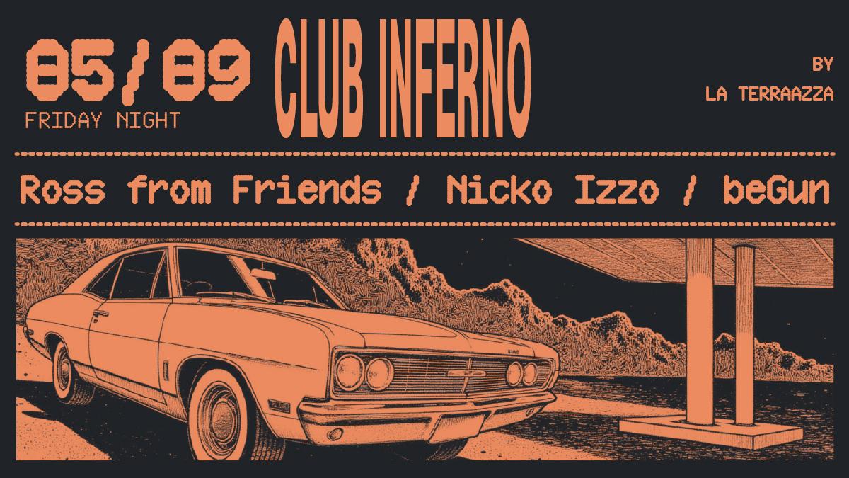 Club Inferno With Ross From Friends, Begun & Nicko Izzo