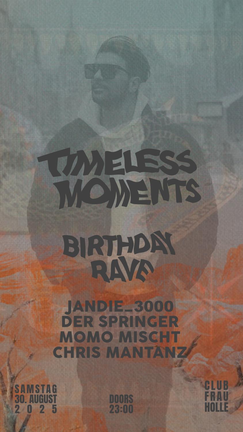Timeless Moments Birthday Rave With Momo Mischt, Der Springer, Chris Mantanz