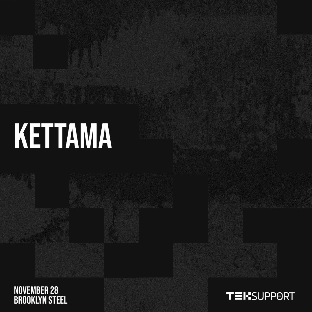 Teksupport: Kettama (Sold Out)