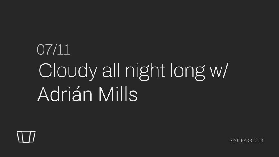 Cloudy All Night Long With Adrián Mills
