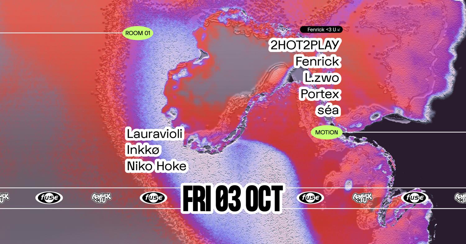 Fuse Presents: Fenrick <3 U With 2Hot2Play & L.Zwo