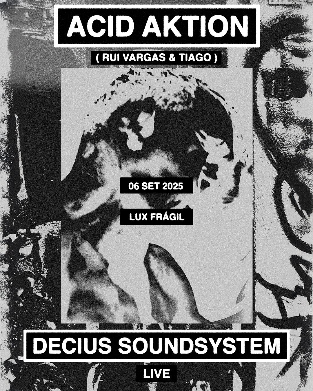 Acid Aktion: Decius Soundsystem, Rui Vargas & Tiago; Hnrq, Aurelia