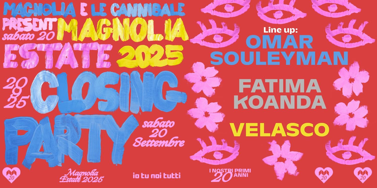 Le Cannibale & Magnolia Pres. Magnolia Closing Party - Omar Souleyman, Fatima Koanda, Velasco