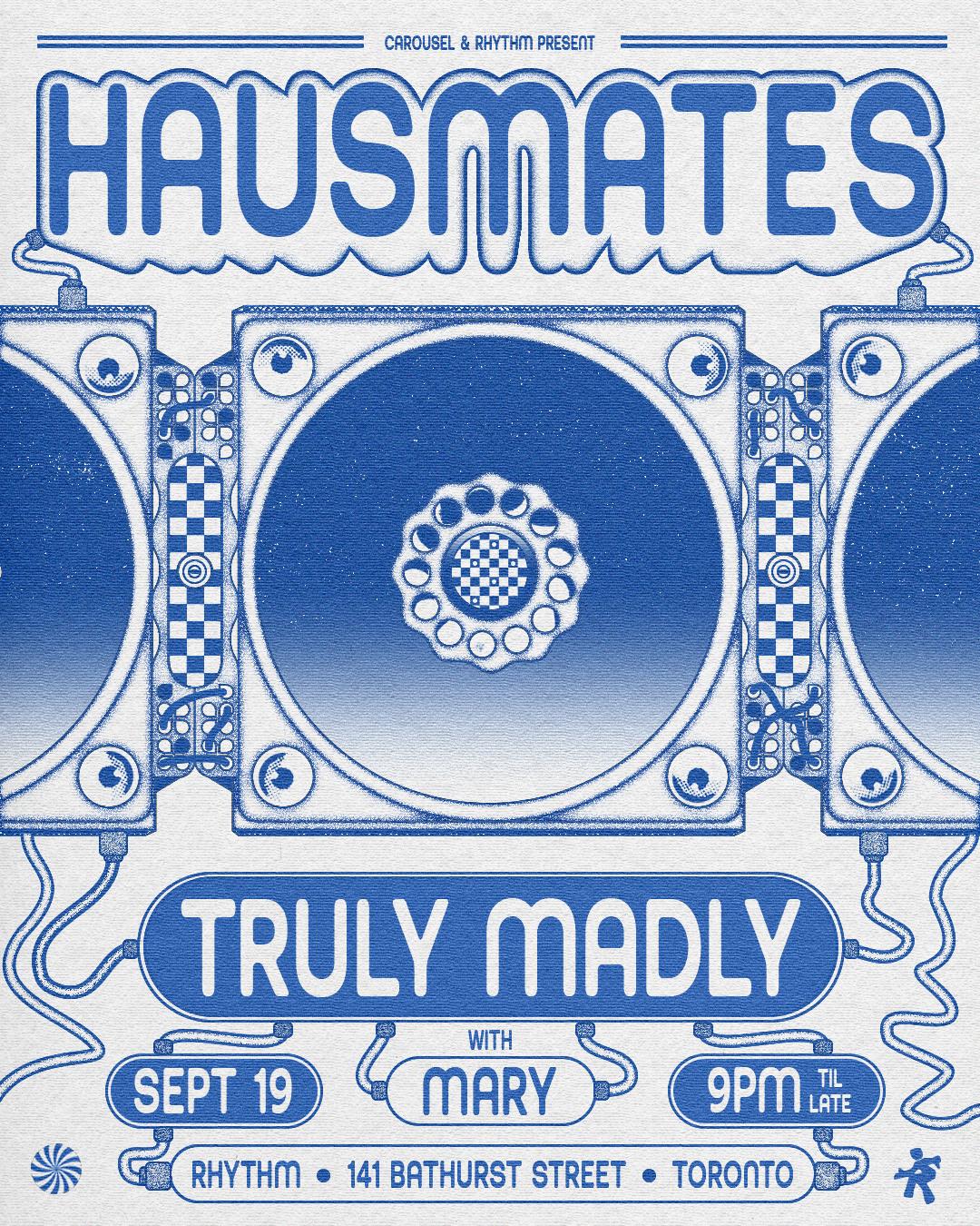 Carousel & Rhythm Present: Hausmates With Truly Madly